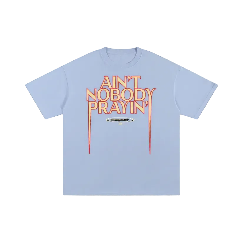Aint Nobody Prayin'