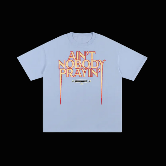 Aint Nobody Prayin'